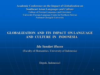 GLOBALIZATION AND ITS IMPACT ON LANGUAGE AND CULTURE IN INDONESIA Ida Sundari Husen