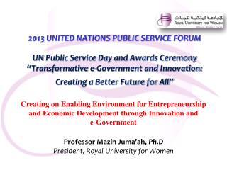 Professor Mazin Juma’ah, Ph.D President, Royal University for Women