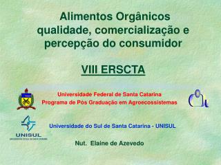 Alimentos Orgânicos qualidade, comercialização e percepção do consumidor VIII ERSCTA
