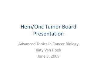 Hem/Onc Tumor Board Presentation