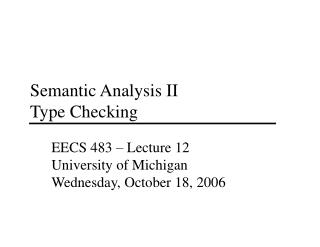 Semantic Analysis II Type Checking