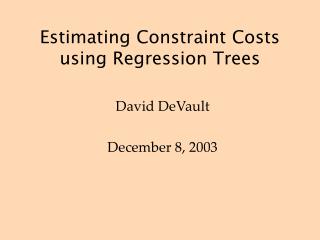 Estimating Constraint Costs using Regression Trees