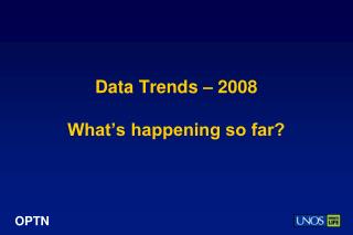 Data Trends – 2008 What’s happening so far?