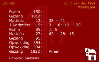 Liturgie	 br. J. van den Dool 		Preeklezen