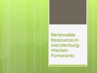 Renewable Ressources in Mecklenburg-Western Pomerania