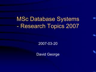 MSc Database Systems - Research Topics 2007