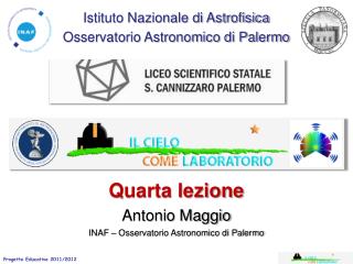 Quarta lezione Antonio Maggio INAF – Osservatorio Astronomico di Palermo