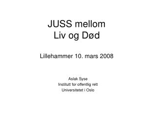 JUSS mellom Liv og Død Lillehammer 10. mars 2008