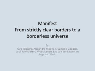 Manifest From strictly clear borders to a borderless universe