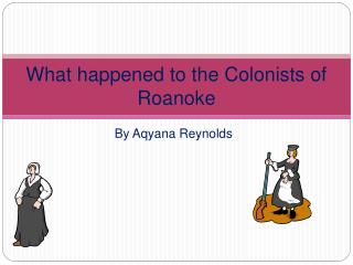 What happened to the Colonists of Roanoke