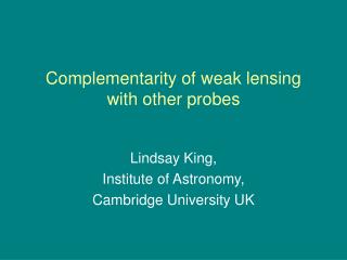 Complementarity of weak lensing with other probes