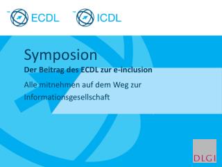 Symposion Der Beitrag des ECDL zur e-inclusion