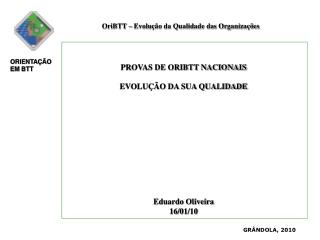 PROVAS DE ORIBTT NACIONAIS EVOLUÇÃO DA SUA QUALIDADE Eduardo Oliveira 16/01/10