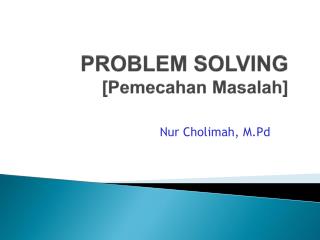 PROBLEM SOLVING [Pemecahan Masalah]