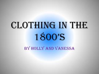 Clothing in the 1800’s