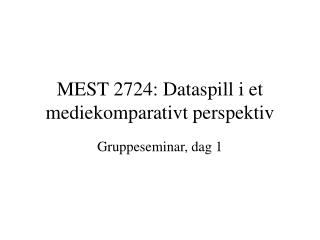 MEST 2724: Dataspill i et mediekomparativt perspektiv