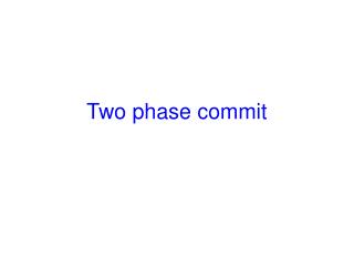 Two phase commit