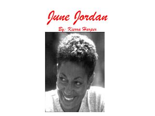 June Jordan By: Kierra Harper