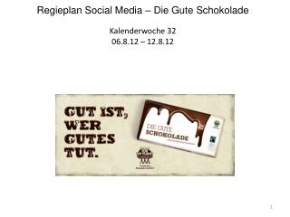 Regieplan Social Media – Die Gute Schokolade Kalenderwoche 32 06.8.12 – 12.8.12