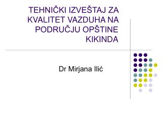 TEHNIČKI IZVEŠTAJ ZA KVALITET VAZDUHA NA PODRUČJU OPŠTINE KIKINDA