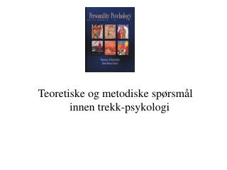 Teoretiske og metodiske spørsmål innen trekk-psykologi