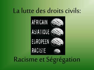 La lutte des droits civils: Racisme et Ségrégation