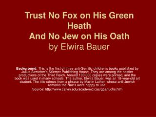 Trust No Fox on His Green Heath And No Jew on His Oath by Elwira Bauer