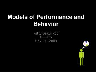 Models of Performance and Behavior Patty Sakunkoo CS 376 May 21, 2009