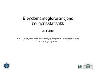 Eiendomsmeglerbransjens boligprisstatistikk Juli 2010