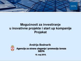 M ogu ćnosti za investiranje u inovativne projekte i start up kompanije Projekat