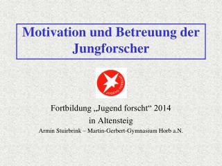 Motivation und Betreuung der Jungforscher