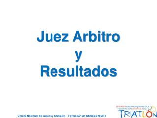 Juez Arbitro y Resultados