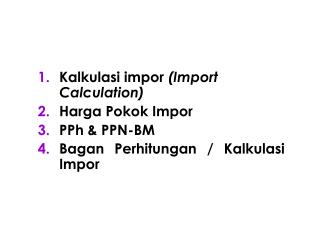 Kalkulasi impor (Import Calculation) Harga Pokok Impor PPh &amp; PPN-BM