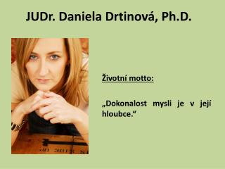 JUDr. Daniela Drtinová, Ph.D.