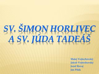 Sv. ŠIMON HORLIVEC a SV. JÚDA TADEÁŠ