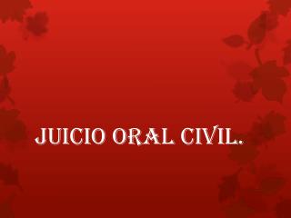 JUICIO ORAL CIVIL.