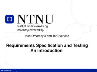 Inah Omoronyia and Tor Stålhane Requirements Specification and Testing An introduction