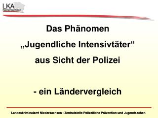 Landeskriminalamt Niedersachsen - Zentralstelle Polizeiliche Prävention und Jugendsachen