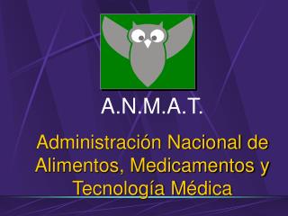 A.N.M.A.T. Administración Nacional de Alimentos, Medicamentos y Tecnología Médica