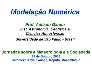 Jornadas sobre a Meteorologia e a Sociedade 23 de Outubro 2008