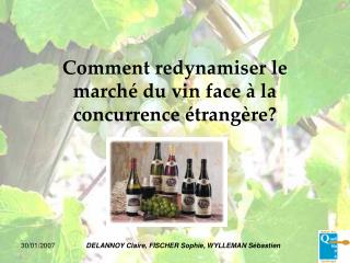 Comment redynamiser le marché du vin face à la concurrence étrangère?