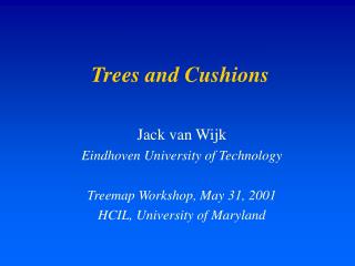 Trees and Cushions