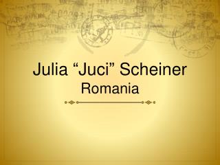 Julia “ Juci ” Scheiner Romania