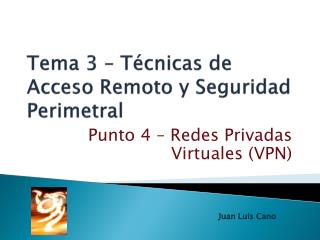 Tema 3 – Técnicas de Acceso Remoto y Seguridad Perimetral