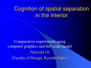 Cognition of spatial separation in the interior