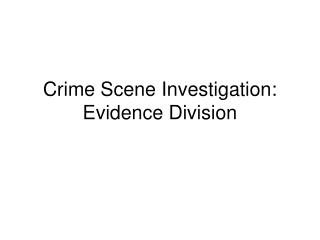 Crime Scene Investigation: Evidence Division