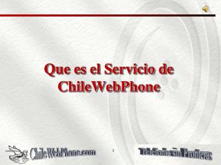 Que es el Servicio de ChileWebPhone