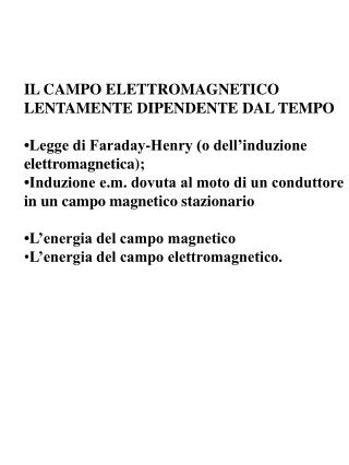 IL CAMPO ELETTROMAGNETICO LENTAMENTE DIPENDENTE DAL TEMPO