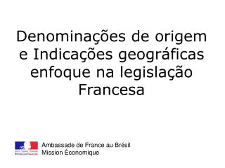 Denominações de origem e Indicações geográficas enfoque na legislação Francesa