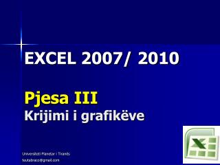EXCEL 2007/ 2010 Pjesa III Krijimi i grafikëve